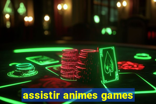 assistir animes games